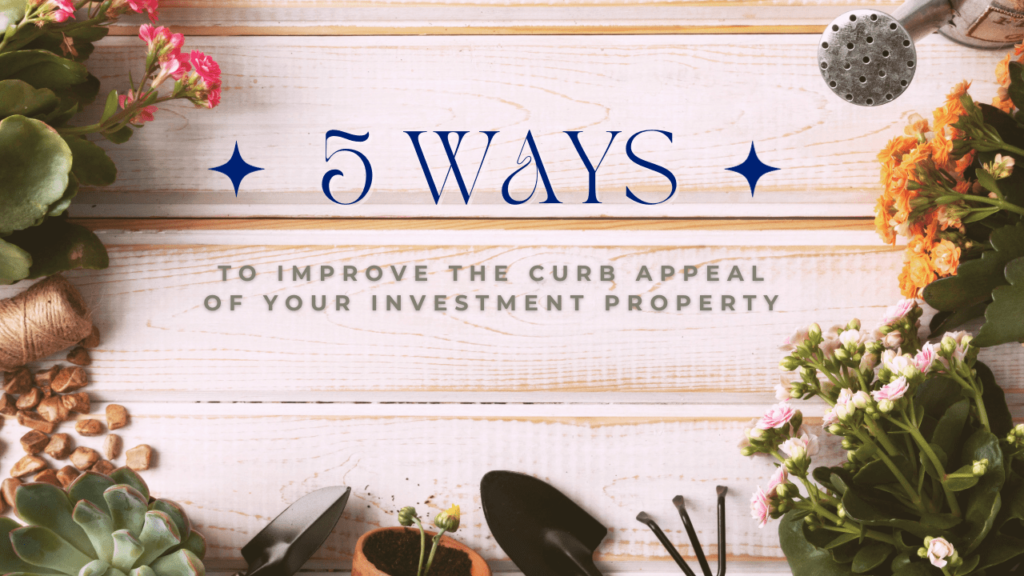 5 Ways to Improve the Curb Appeal of Your Investment Property - Article Banner